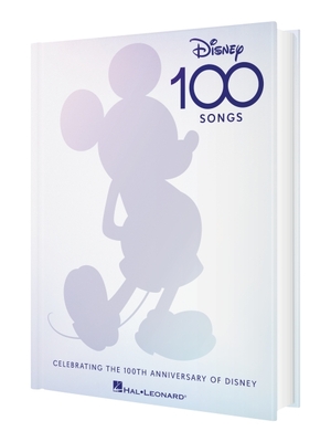 Disney 100 Songs: Songbook Celebrating the 100th Anniversary of Disney Complete with Foreword by Alan Menken, Preface by Disney Historian Randy Thornt Cover Image