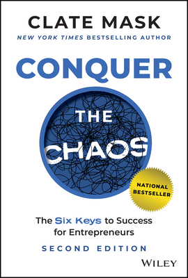 Conquer the Chaos: The 6 Keys to Success for Entrepreneurs Cover Image