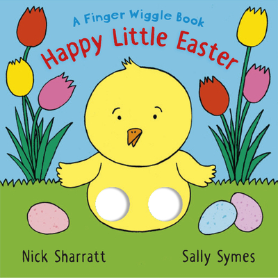 Happy Little Easter: A Finger Wiggle Book (Finger Wiggle Books) By Sally Symes, Nick Sharratt (Illustrator) Cover Image