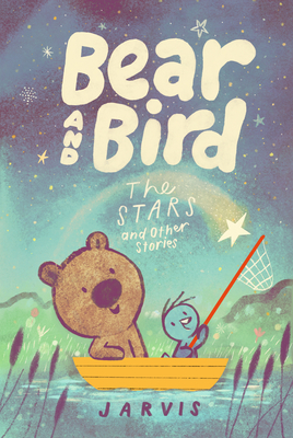 Bear and Bird: The Stars and Other Stories By Jarvis, Jarvis (Illustrator) Cover Image