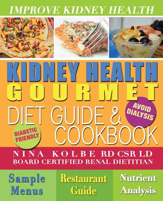Kidney Health Gourmet Diet Guide & Cookbook Cover Image