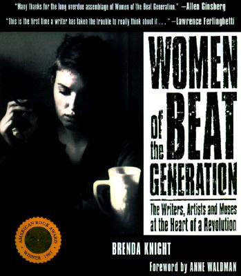 Women of the Beat Generation: The Writers, Artists and Muses at the Heart of a Revolution Cover Image