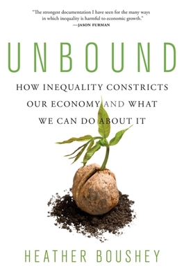 Unbound: How Inequality Constricts Our Economy and What We Can Do about It Cover Image