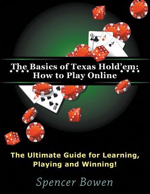 The Basics of Texas Hold'em: How to Play Online (Large Print): The Ultimate Guide for Learning, Playing and Winning! Cover Image