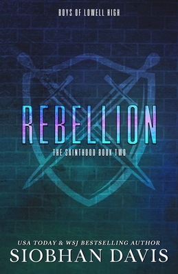 Rebellion: A Dark High School Romance (The Sainthood - Boys of Lowell High #2)