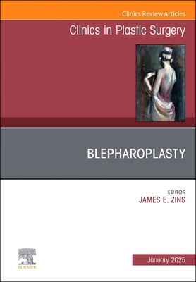 Blepharoplasty, an Issue of Clinics in Plastic Surgery: Volume 52