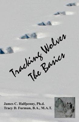 Tracking Wolves: The Basics By Tracy D. Furman, James C. Halfpenny Cover Image