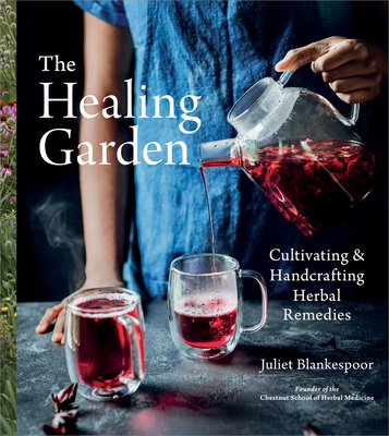 The Healing Garden: Cultivating and Handcrafting Herbal Remedies Cover Image