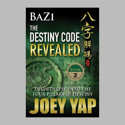 Bazi the Destiny Code Revealed: Delve Deeper Into the Four Pillars of Destiny By Yap Joey Cover Image