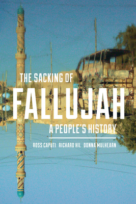 The Sacking of Fallujah: A People's History (Culture and Politics in the Cold War and Beyond)