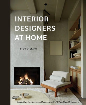 Interior Designers at Home: Inspiration, Aesthetic, and Function with 20 Top Global Designers Cover Image