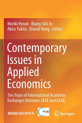 Contemporary Issues in Applied Economics: Ten Years of International Academic Exchanges Between Jaae and Kaae Cover Image
