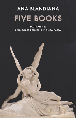 Five Books By Ana Blandiana, Paul Scott Derrick (Translator), Viorica Patea (Translator) Cover Image