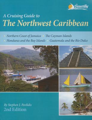 A Cruising Guide to the Northwest Caribbean By Stephen J. Pavlidis Cover Image