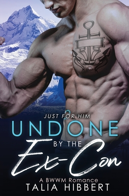 Undone by the Ex-Con (Just for Him #2)