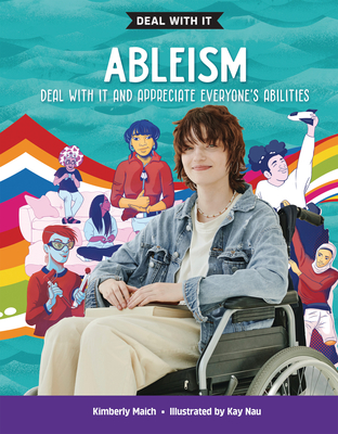 Ableism: Deal with It and Appreciate Everyone's Abilities (Lorimer Deal with It) By Kimberly Maich, Kay Nau (Illustrator) Cover Image