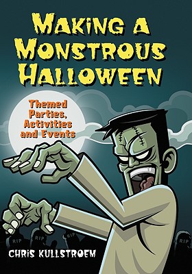 Making a Monstrous Halloween: Themed Parties, Activities and Events Cover Image