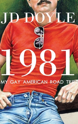 1981-My Gay American Road Trip: A Slice of Our Pre-AIDS Culture By Jd Doyle Cover Image