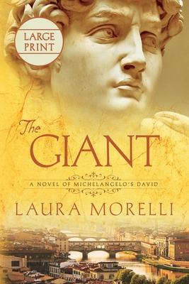 The Giant: A Novel of Michelangelo's David By Laura Morelli Cover Image