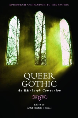 Queer Gothic: An Edinburgh Companion (Edinburgh Companions to the Gothic) By Ardel Haefele-Thomas (Editor) Cover Image