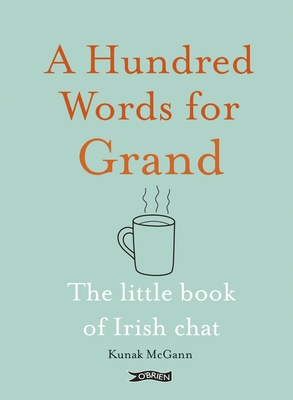 A Hundred Words for Grand: The Little Book of Irish Chat Cover Image