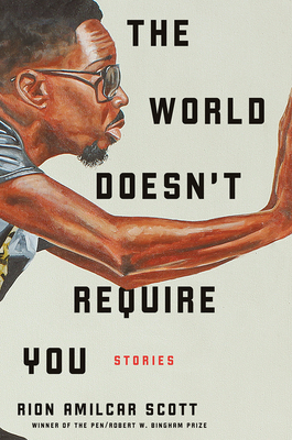 The World Doesn't Require You: Stories By Rion Amilcar Scott Cover Image