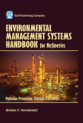 Environmental Management Systems Handbook for Refineries: Polution Prevention Through ISO 14001 [With CDROM] Cover Image