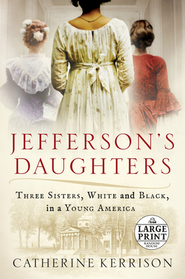 Jefferson's Daughters: Three Sisters, White and Black, in a Young America By Catherine Kerrison Cover Image
