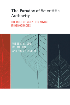 The Paradox of Scientific Authority: The Role of Scientific Advice in Democracies (Inside Technology)