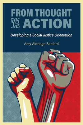 From Thought to Action: Developing a Social Justice Orientation By Amy Aldridge Sanford Cover Image