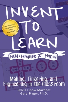 Invent to Learn: Making, Tinkering, and Engineering in the Classroom Cover Image