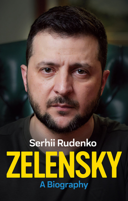 Zelensky: A Biography By Serhii Rudenko, Michael M. Naydan (Translator), Alla Perminova (Translator) Cover Image