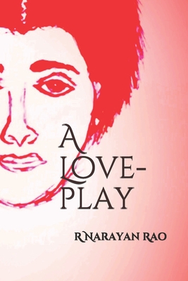 A Love-Play By R. Narayan Rao Cover Image