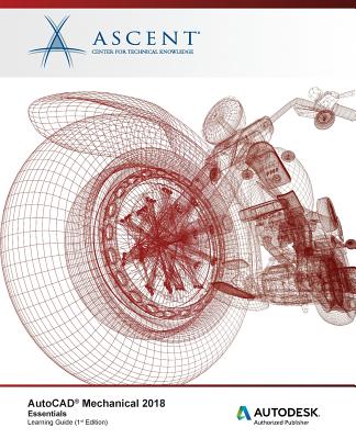 AutoCAD Mechanical 2018 Essentials: Autodesk Authorized Publisher By Ascent -. Center for Technical Knowledge Cover Image