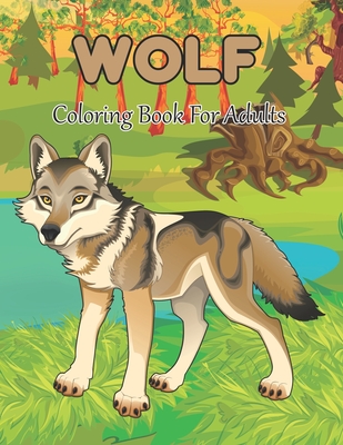 Wolf Coloring Book For Adults: An Adult Coloring Book with Fun, Easy, and Relaxing Coloring Pages for Wolf Lovers. Cover Image