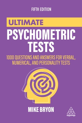 Ultimate Psychometric Tests: 1000 Questions and Answers for Verbal, Numerical, and Personality Tests By Mike Bryon Cover Image