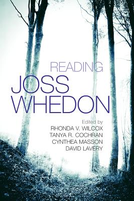 Reading Joss Whedon (Television and Popular Culture) By Rhonda V. Wilcox (Editor), Tanya Cochran (Editor), Cynthea Masson (Editor) Cover Image