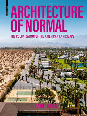 Architecture of Normal: The Colonization of the American Landscape Cover Image