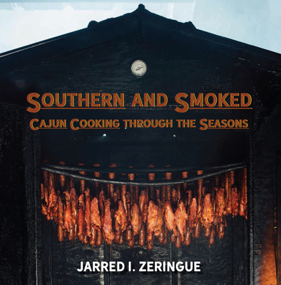 Southern and Smoked: Cajun Cooking Through the Seasons Cover Image