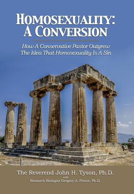 Homosexuality: A Conversion: How A Conservative Pastor Outgrew The Idea That Homosexuality Is A Sin By John H. Tyson, Gregory a. Prince Cover Image