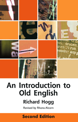 An Introduction to Old English (Edinburgh Textbooks on the English Language) By Richard Hogg, Rhona Alcorn (Editor) Cover Image