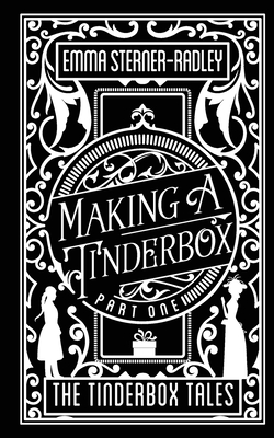 Making a Tinderbox By Sterner-Radley Cover Image