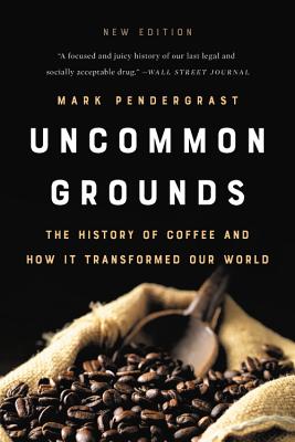 Uncommon Grounds: The History of Coffee and How It Transformed Our World cover