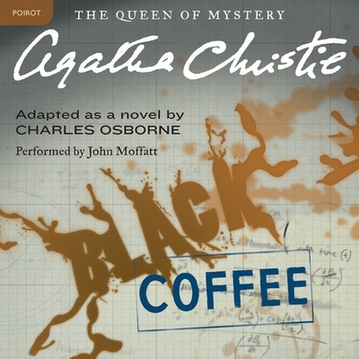 Black Coffee: A Hercule Poirot Mystery (Hercule Poirot Mysteries (Audio) #7) By Agatha Christie (Prologue by), Charles Osborne (Adapted by), John Moffatt (Read by) Cover Image