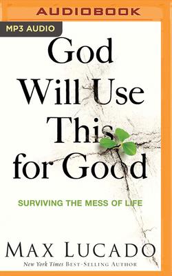 God Will Use This for Good: Surviving the Mess of Life Cover Image
