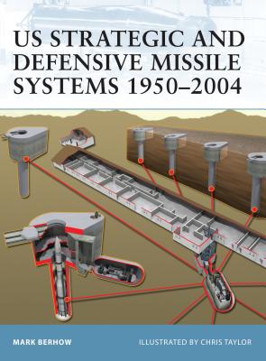 US Strategic and Defensive Missile Systems 1950–2004 (Fortress) By Mark Berhow, Chris Taylor (Illustrator) Cover Image