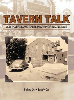 Tavern Talk: Old Taverns and Tales in Springfield Illinois Cover Image