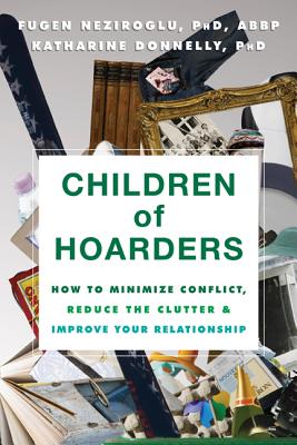 Children of Hoarders: How to Minimize Conflict, Reduce the Clutter & Improve Your Relationship Cover Image