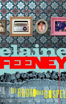 The Radio Was Gospel By Elaine Feeney Cover Image