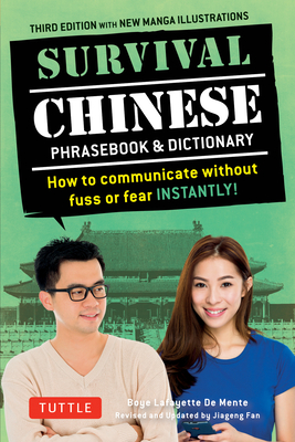 Survival Chinese Phrasebook & Dictionary: How to Communicate Without Fuss or Fear Instantly! (Mandarin Chinese Phrasebook & Dictionary) (Survival Phrasebooks)